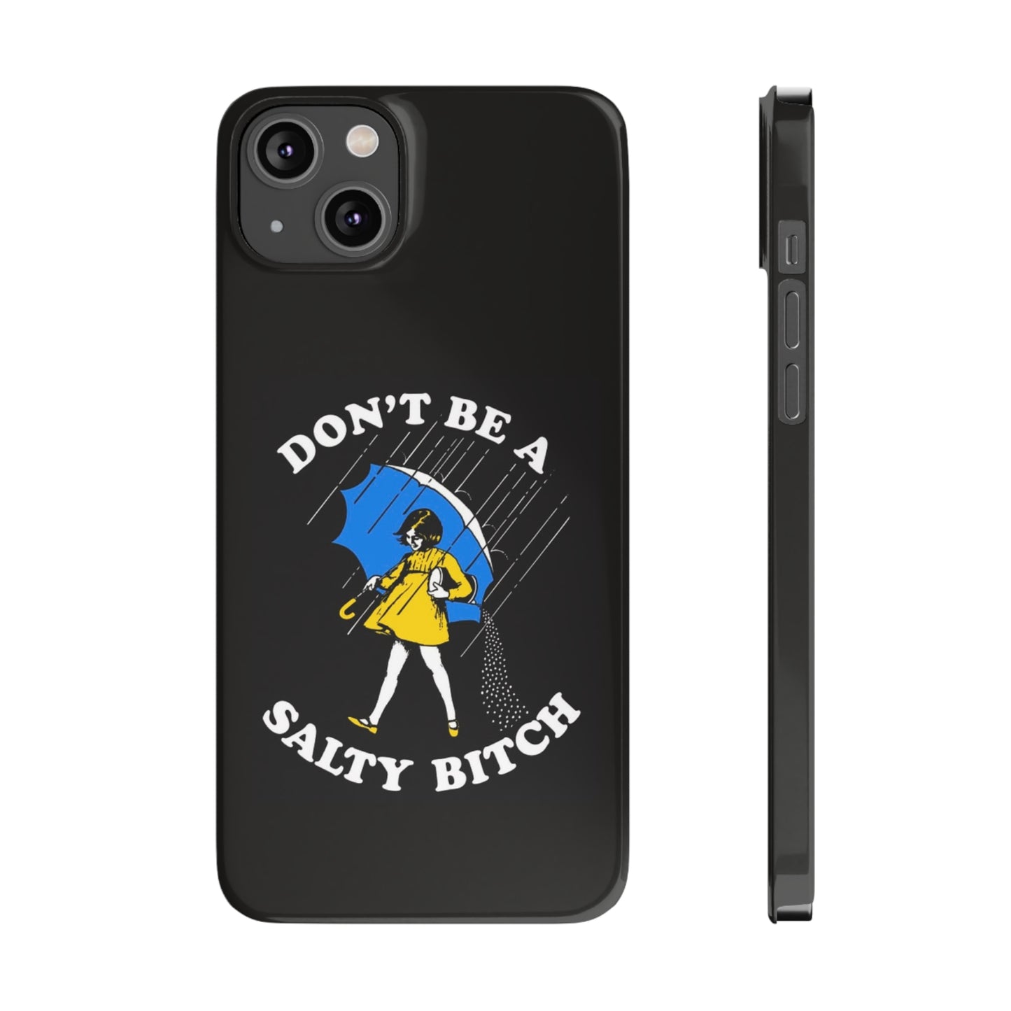 Salty Bitch Slim iPhone Case gift for man or woman Funny, sarcastic humorous