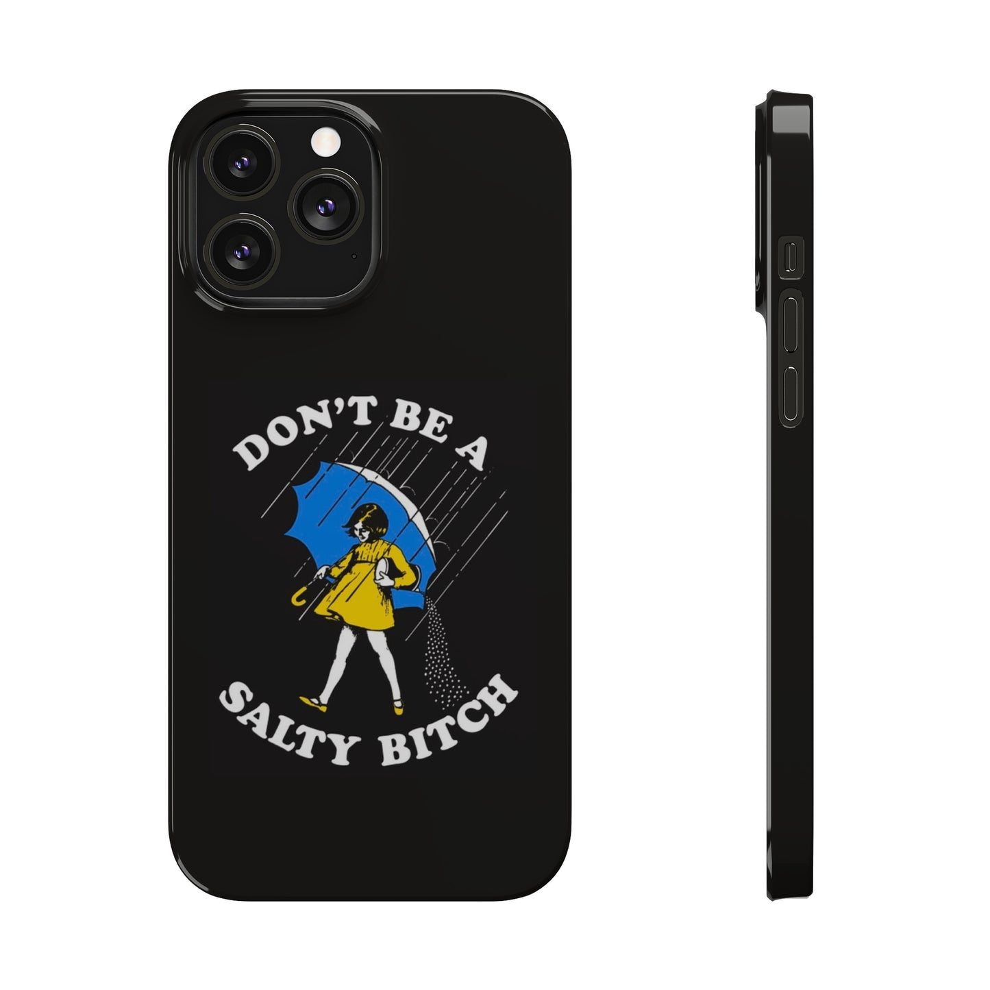 Salty Bitch Slim iPhone Case gift for man or woman Funny, sarcastic humorous