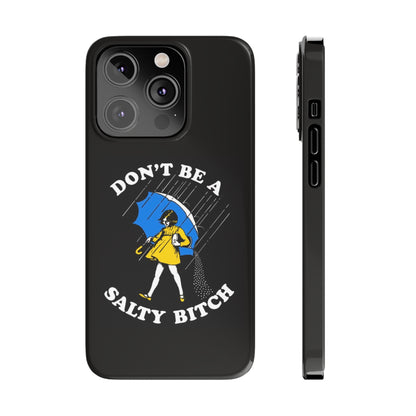 Salty Bitch Slim iPhone Case gift for man or woman Funny, sarcastic humorous