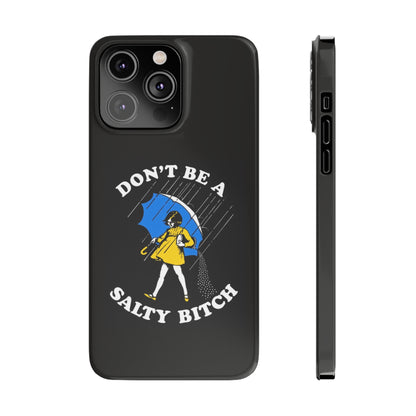 Salty Bitch Slim iPhone Case gift for man or woman Funny, sarcastic humorous