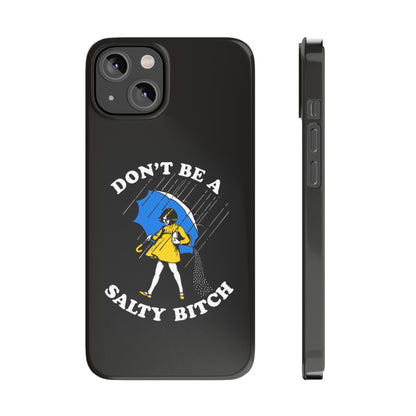 Salty Bitch Slim iPhone Case gift for man or woman Funny, sarcastic humorous